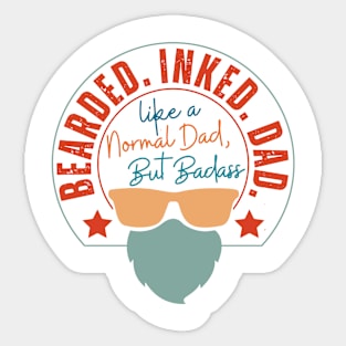 Beared . Inked. Dad Like A Normal Dad Sticker